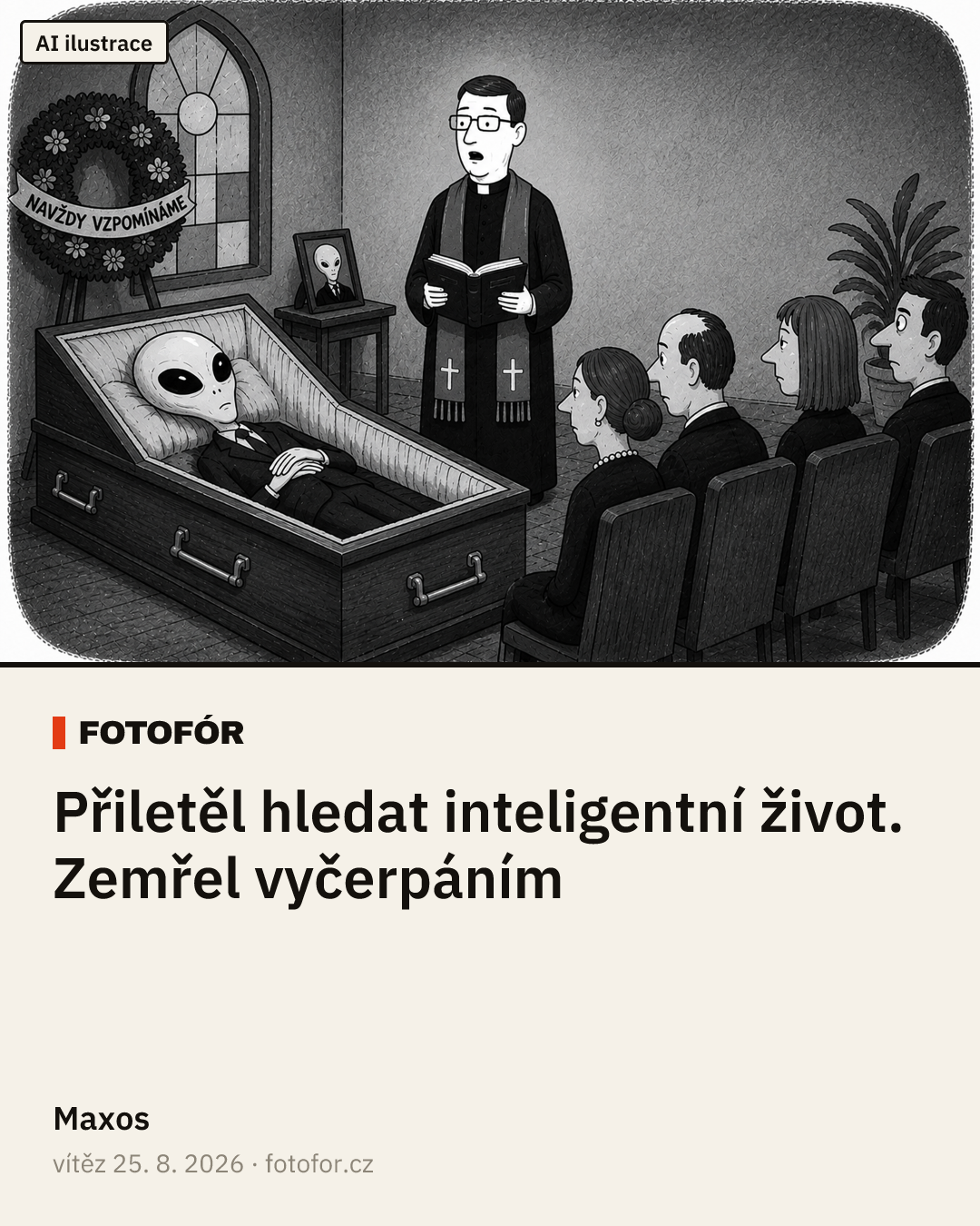 „Přiletěl hledat inteligentní život. Zemřel vyčerpáním“ — Maxos