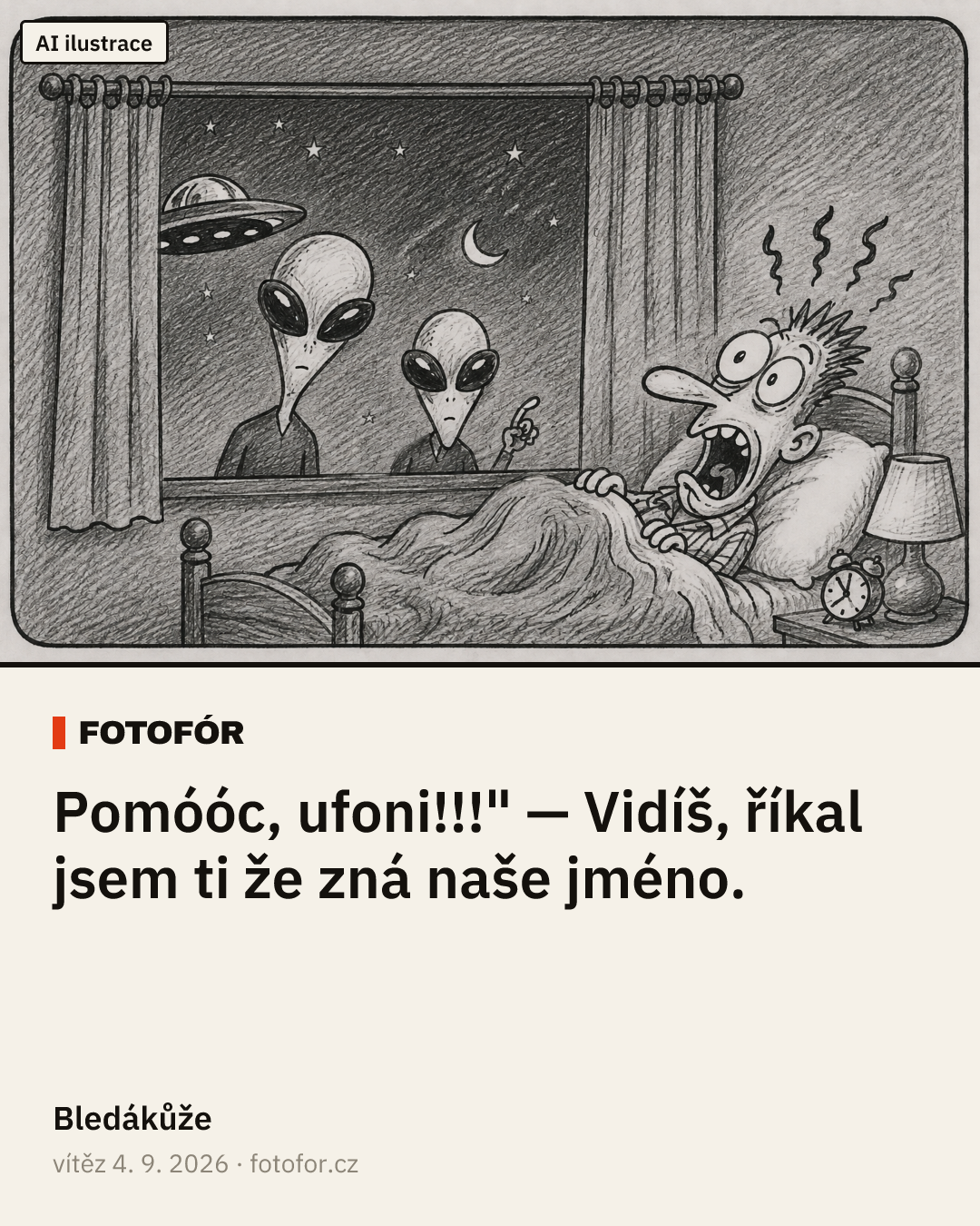 „Pomóóc, ufoni!!!" — Vidíš, říkal jsem ti že zná naše jméno.“ — Bledákůže