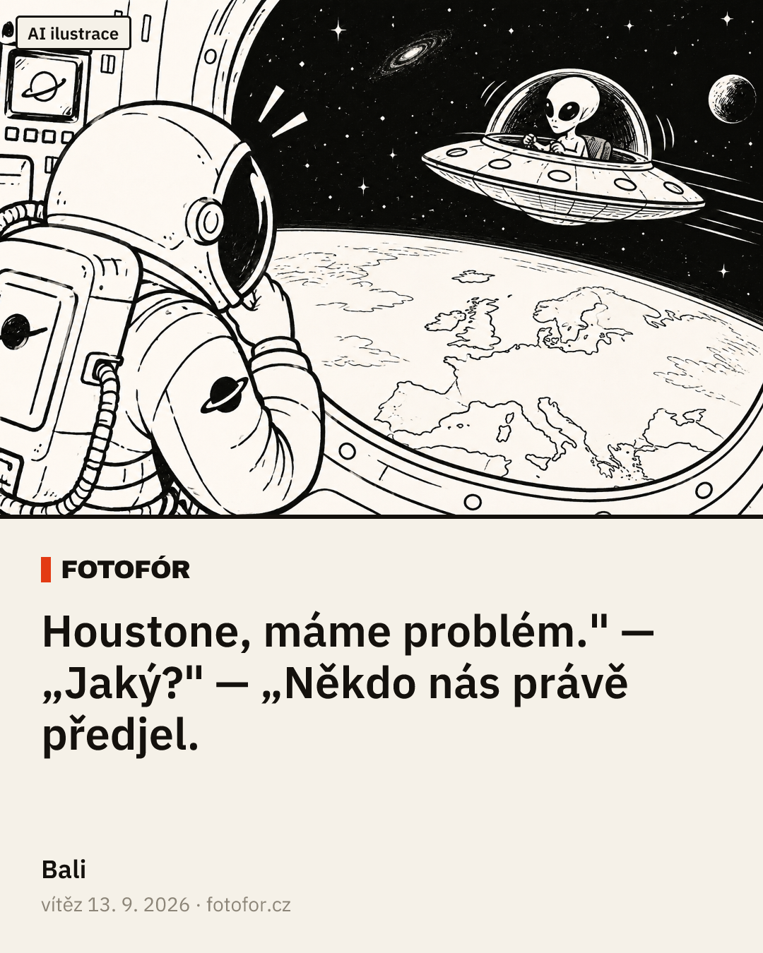 „Houstone, máme problém." — „Jaký?" — „Někdo nás právě předjel.“ — Bali